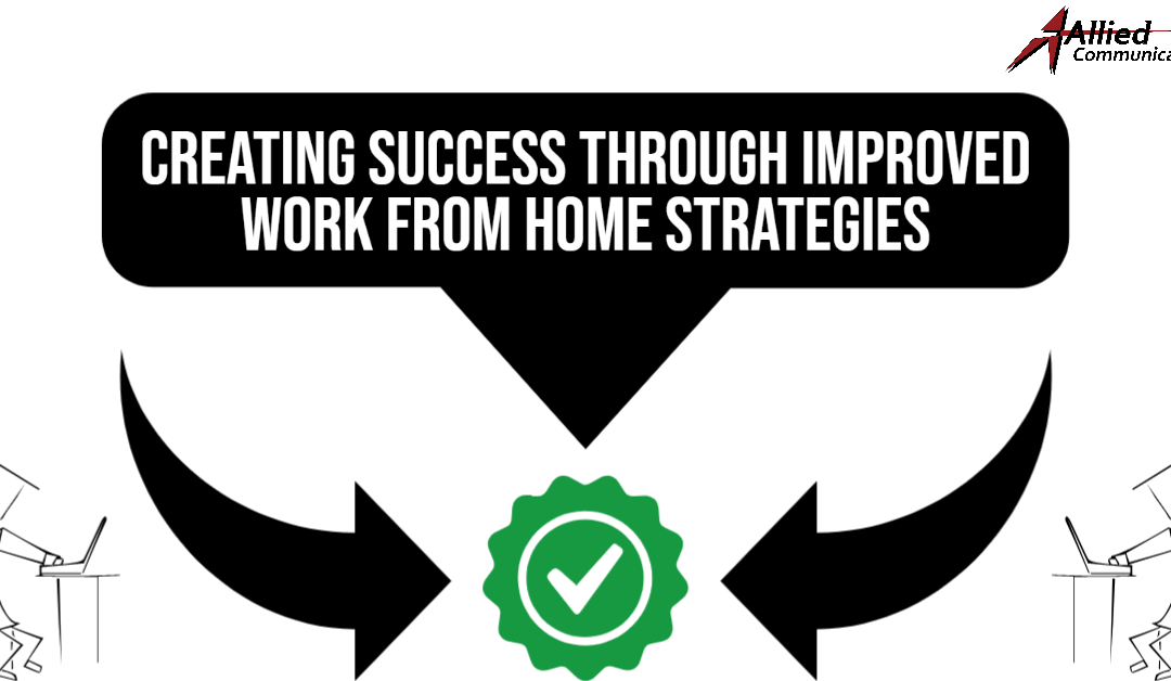 Creating Success Through Improved Work from Home Strategies